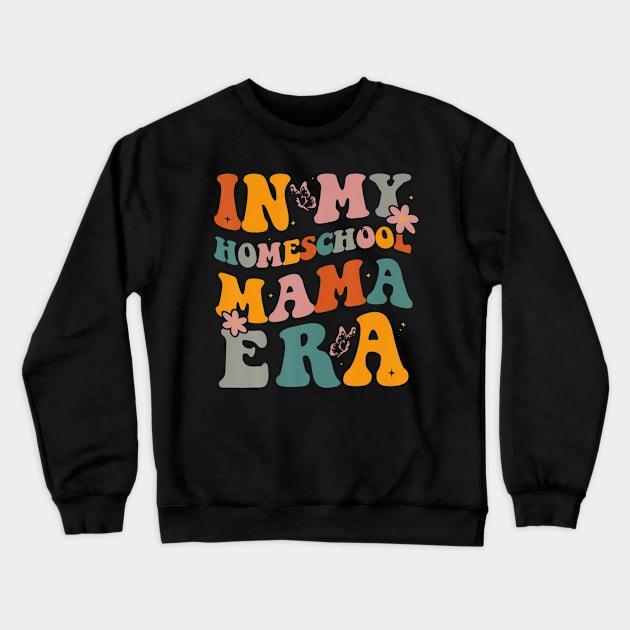 In My Homeschool Mama Era Funny Mom Teacher Crewneck Sweatshirt by vulanstore